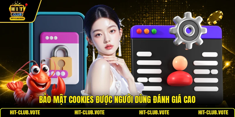 Bảo mật Cookies được người dùng đánh giá cao