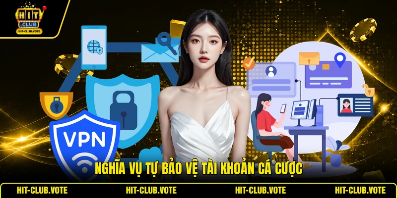 Nghĩa vụ tự bảo vệ tài khoản cá cược